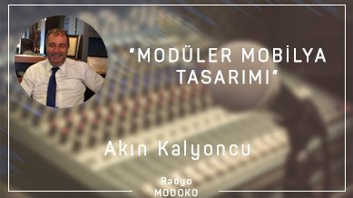 Akın Kalyoncu ile modüler mobilya tasarımı