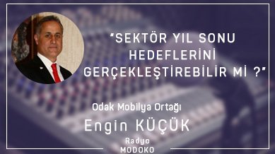 Sektörün Sesi programının konuğu Engin Küçük